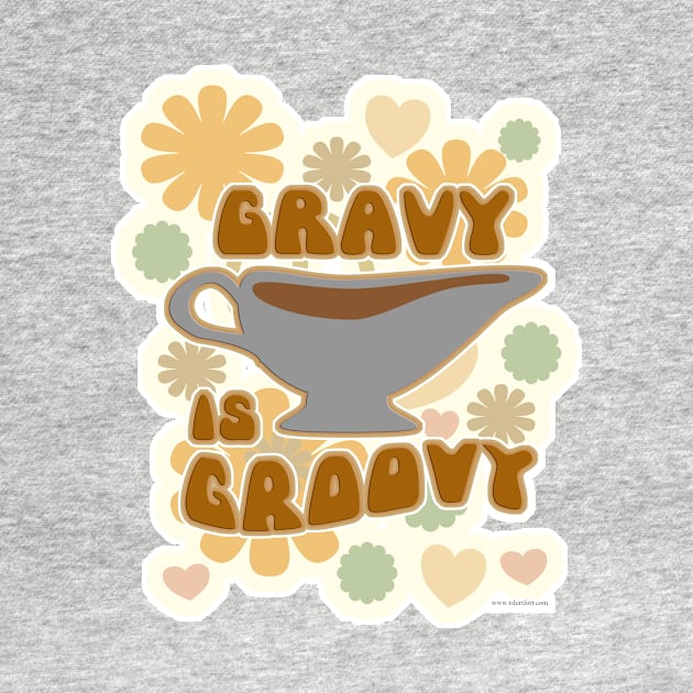 Gravy is Groovy Thanksgiving Feast Fun Slogan by Tshirtfort